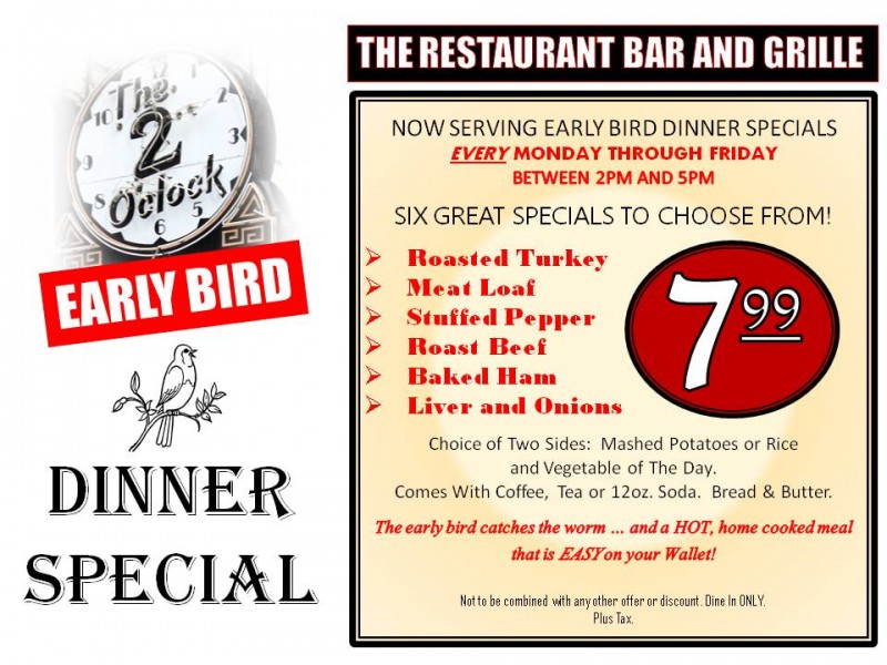 EARLY BIRD DINNER SPECIALS! Now at The RESTAURANT Bar and Grille. Plus