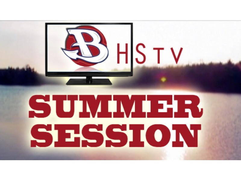 BHS TV: Summer Session
